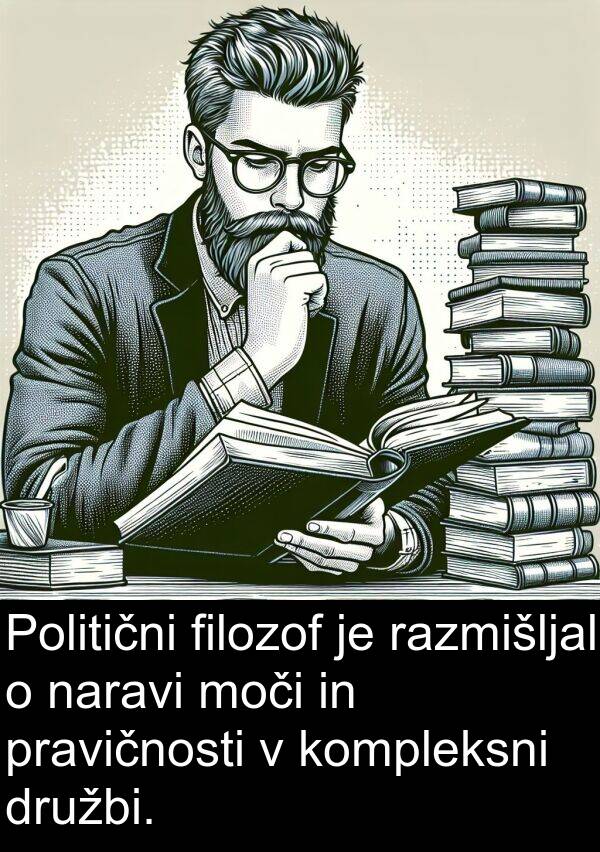 pravičnosti: Politični filozof je razmišljal o naravi moči in pravičnosti v kompleksni družbi.