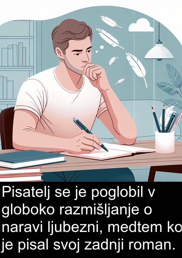 naravi: Pisatelj se je poglobil v globoko razmišljanje o naravi ljubezni, medtem ko je pisal svoj zadnji roman.