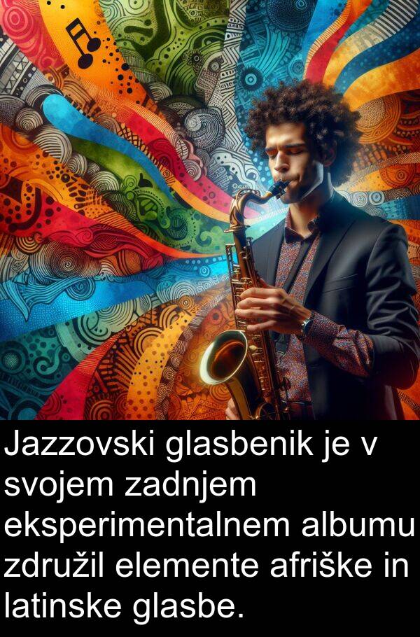 glasbenik: Jazzovski glasbenik je v svojem zadnjem eksperimentalnem albumu združil elemente afriške in latinske glasbe.