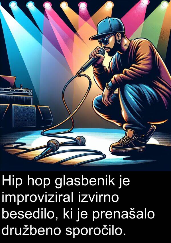 glasbenik: Hip hop glasbenik je improviziral izvirno besedilo, ki je prenašalo družbeno sporočilo.