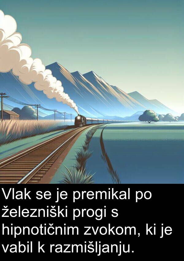 vabil: Vlak se je premikal po železniški progi s hipnotičnim zvokom, ki je vabil k razmišljanju.