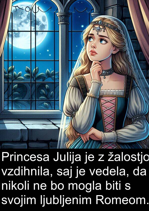 saj: Princesa Julija je z žalostjo vzdihnila, saj je vedela, da nikoli ne bo mogla biti s svojim ljubljenim Romeom.