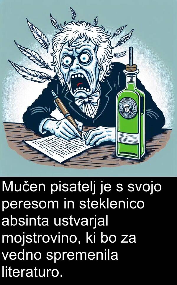 literaturo: Mučen pisatelj je s svojo peresom in steklenico absinta ustvarjal mojstrovino, ki bo za vedno spremenila literaturo.