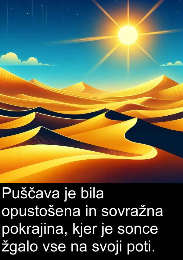 žgalo: Puščava je bila opustošena in sovražna pokrajina, kjer je sonce žgalo vse na svoji poti.