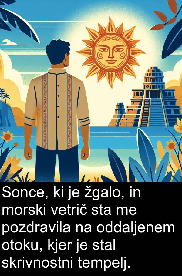 žgalo: Sonce, ki je žgalo, in morski vetrič sta me pozdravila na oddaljenem otoku, kjer je stal skrivnostni tempelj.