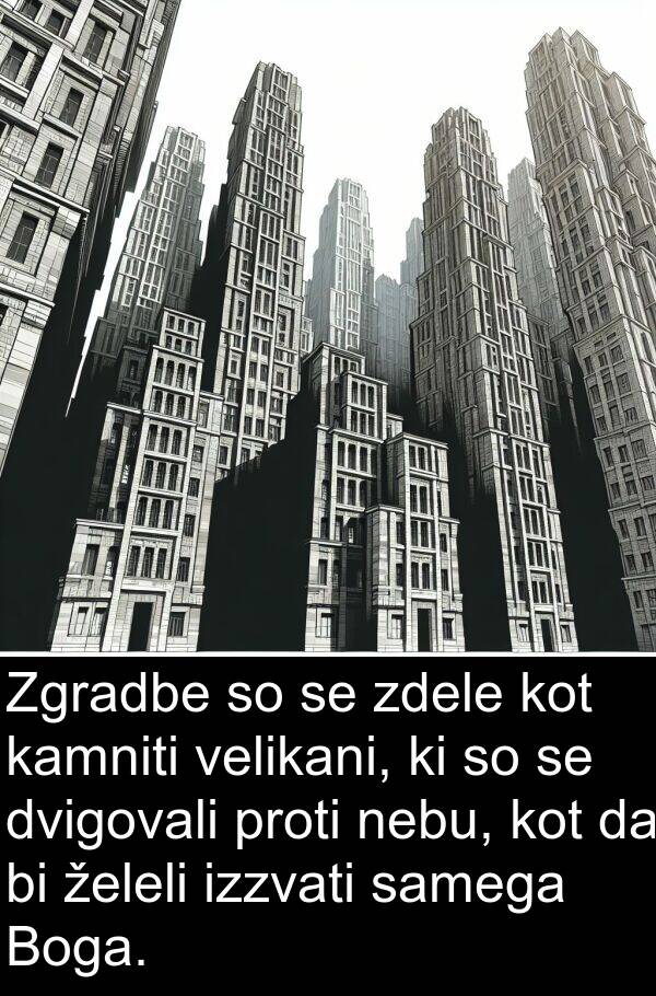 želeli: Zgradbe so se zdele kot kamniti velikani, ki so se dvigovali proti nebu, kot da bi želeli izzvati samega Boga.