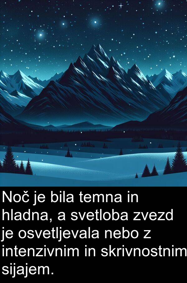 hladna: Noč je bila temna in hladna, a svetloba zvezd je osvetljevala nebo z intenzivnim in skrivnostnim sijajem.