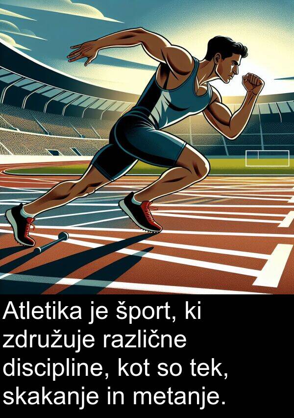 tek: Atletika je šport, ki združuje različne discipline, kot so tek, skakanje in metanje.