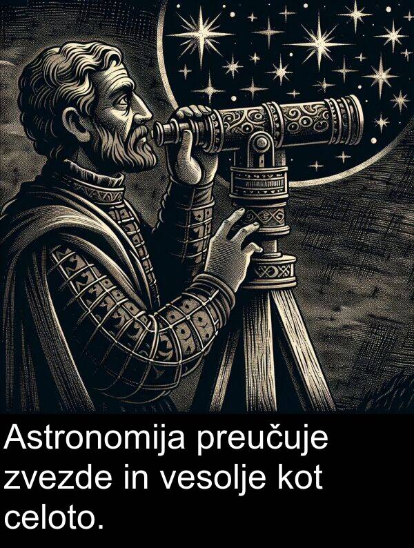 celoto: Astronomija preučuje zvezde in vesolje kot celoto.