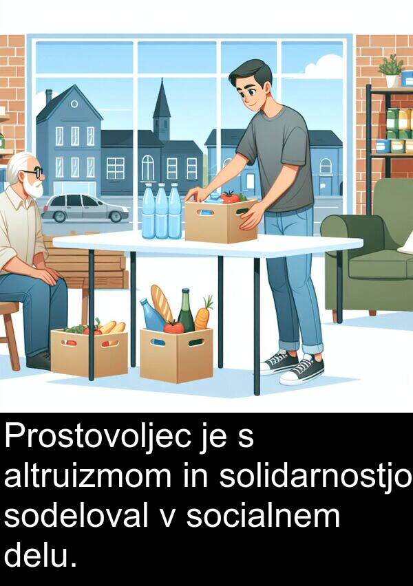 delu: Prostovoljec je s altruizmom in solidarnostjo sodeloval v socialnem delu.