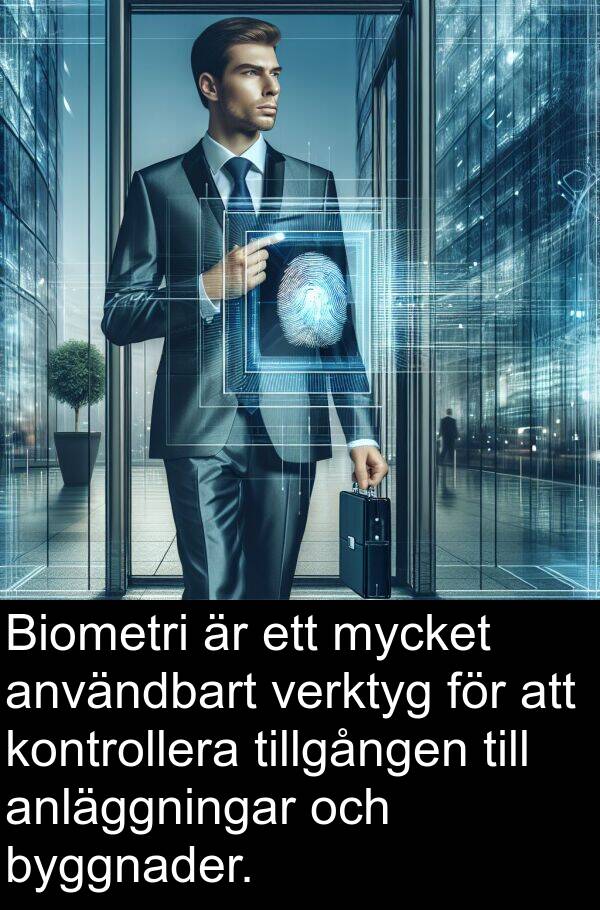 användbart: Biometri är ett mycket användbart verktyg för att kontrollera tillgången till anläggningar och byggnader.