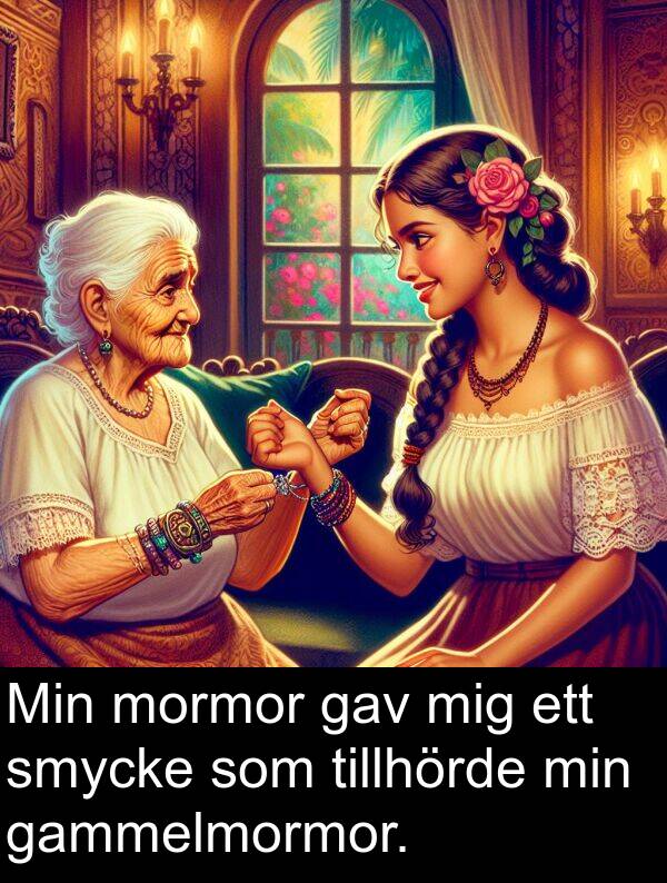 gammelmormor: Min mormor gav mig ett smycke som tillhörde min gammelmormor.