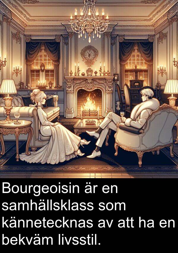 samhällsklass: Bourgeoisin är en samhällsklass som kännetecknas av att ha en bekväm livsstil.