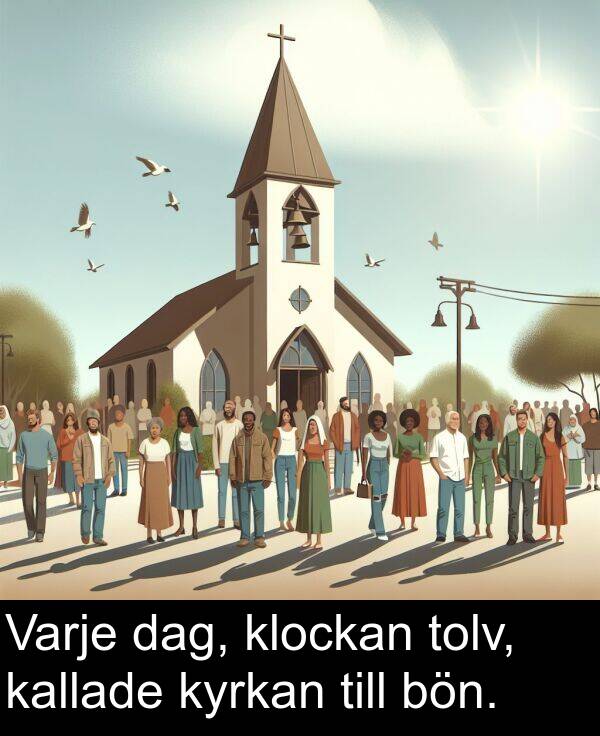 dag: Varje dag, klockan tolv, kallade kyrkan till bön.