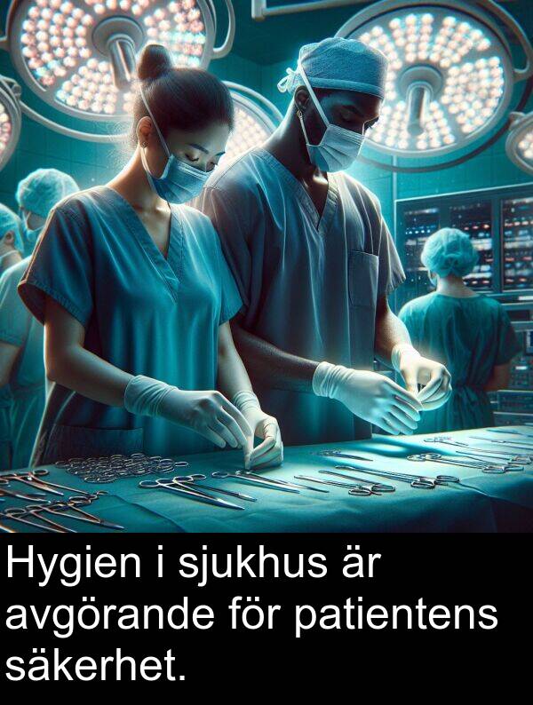 säkerhet: Hygien i sjukhus är avgörande för patientens säkerhet.