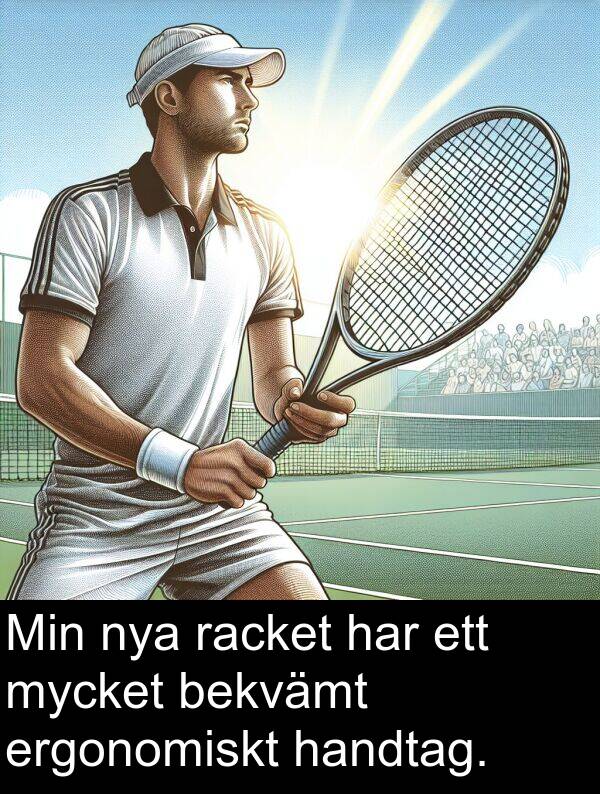 racket: Min nya racket har ett mycket bekvämt ergonomiskt handtag.