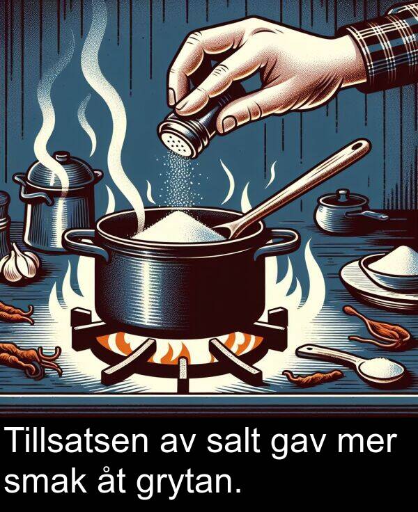 salt: Tillsatsen av salt gav mer smak åt grytan.