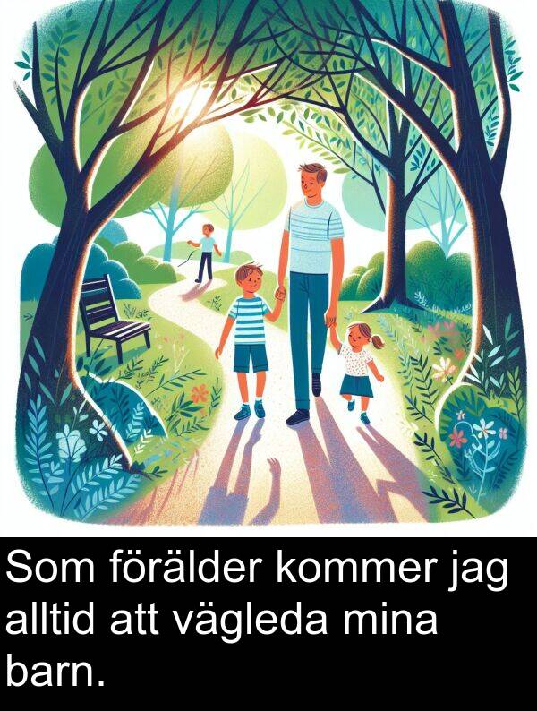 barn: Som förälder kommer jag alltid att vägleda mina barn.