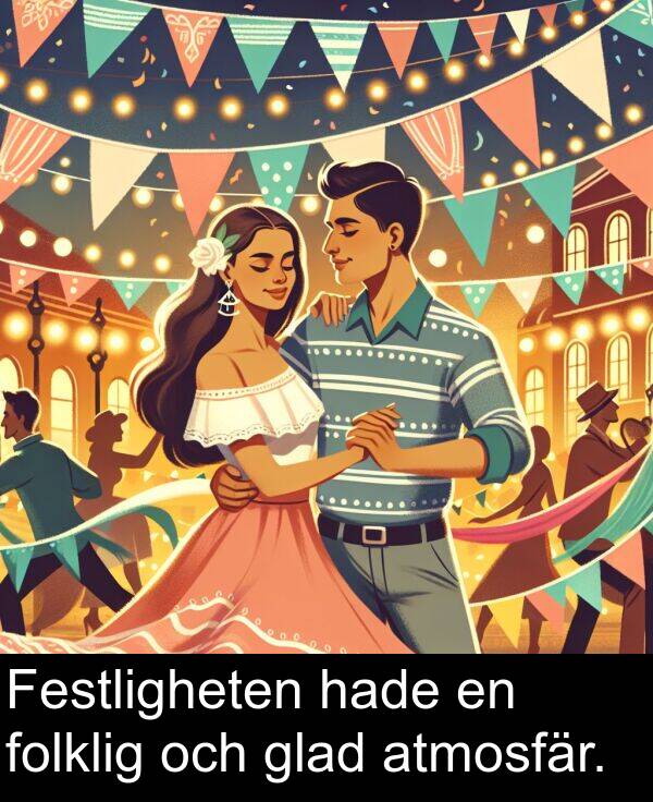 hade: Festligheten hade en folklig och glad atmosfär.