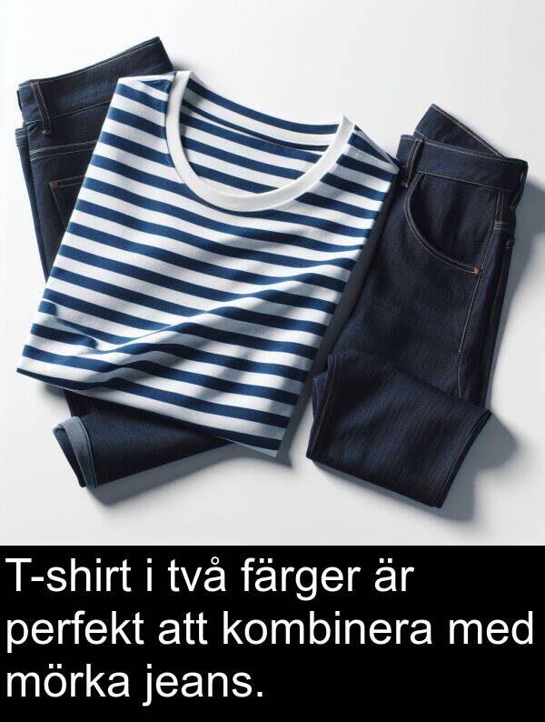 jeans: T-shirt i två färger är perfekt att kombinera med mörka jeans.