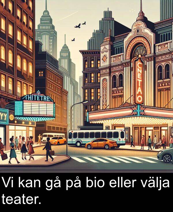 kan: Vi kan gå på bio eller välja teater.