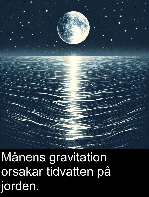 jorden: Månens gravitation orsakar tidvatten på jorden.