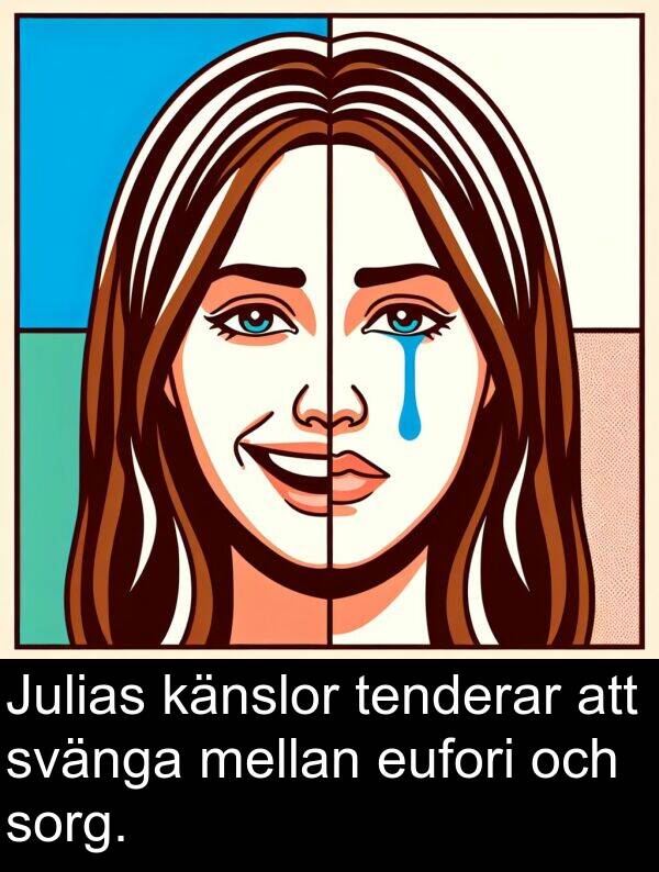 känslor: Julias känslor tenderar att svänga mellan eufori och sorg.