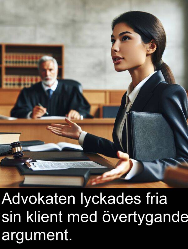 klient: Advokaten lyckades fria sin klient med övertygande argument.