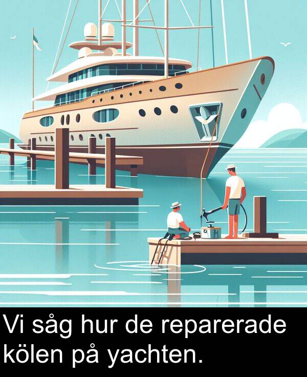 såg: Vi såg hur de reparerade kölen på yachten.