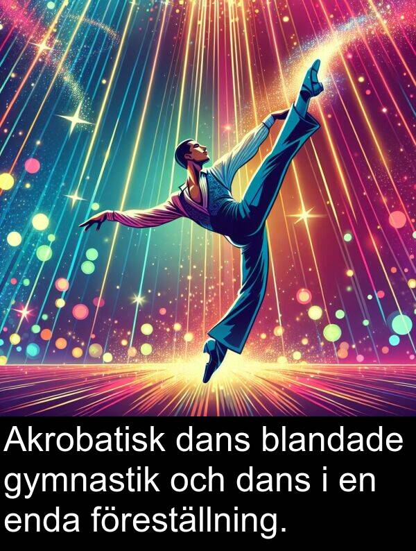 dans: Akrobatisk dans blandade gymnastik och dans i en enda föreställning.