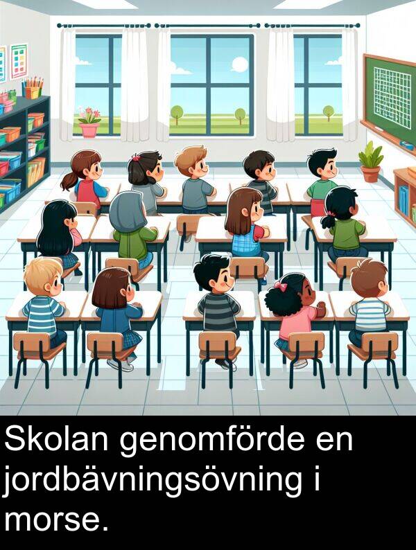 genomförde: Skolan genomförde en jordbävningsövning i morse.