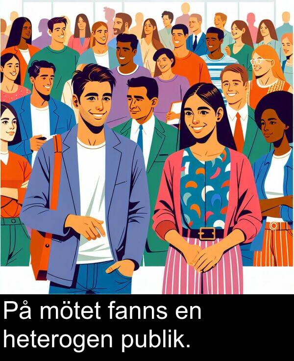 fanns: På mötet fanns en heterogen publik.