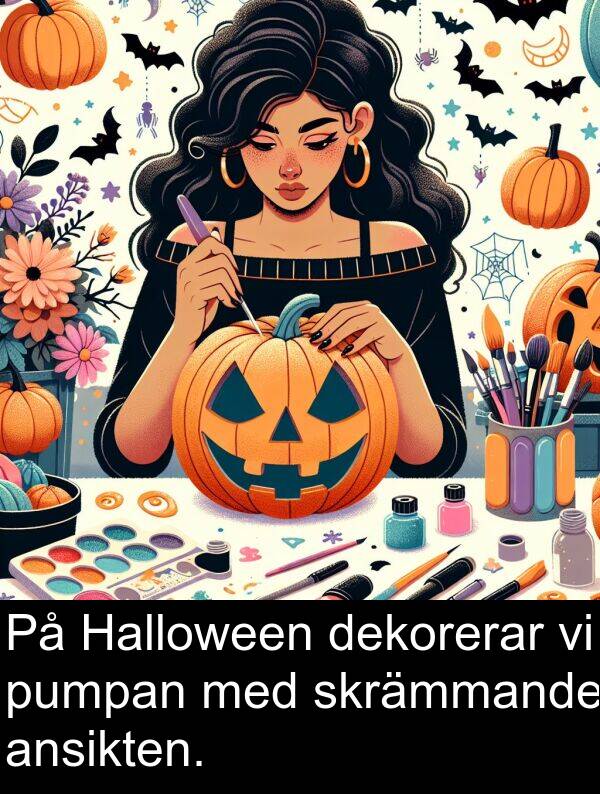 dekorerar: På Halloween dekorerar vi pumpan med skrämmande ansikten.