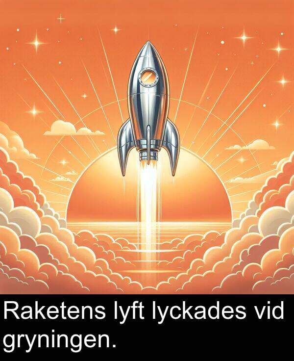 gryningen: Raketens lyft lyckades vid gryningen.