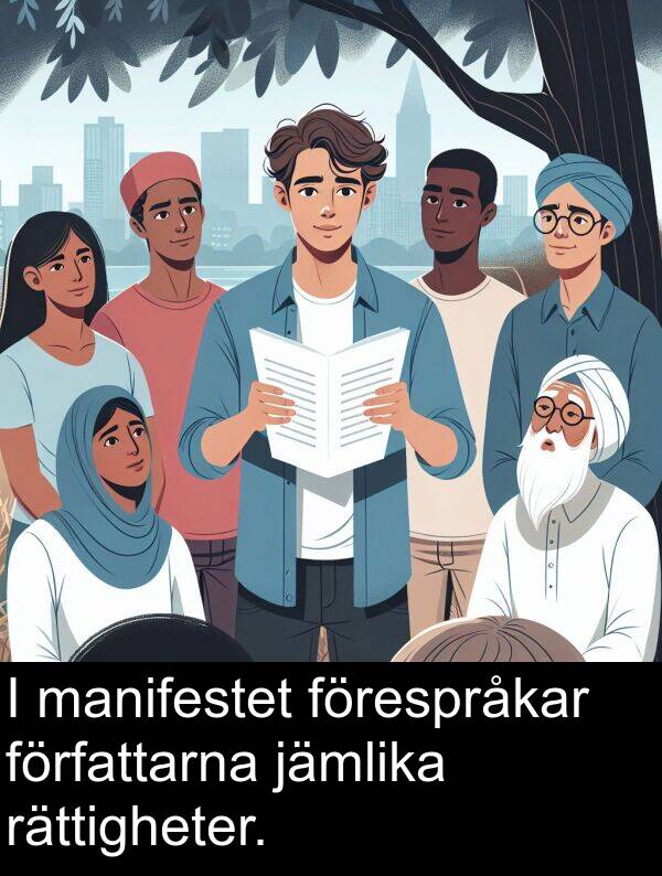 jämlika: I manifestet förespråkar författarna jämlika rättigheter.