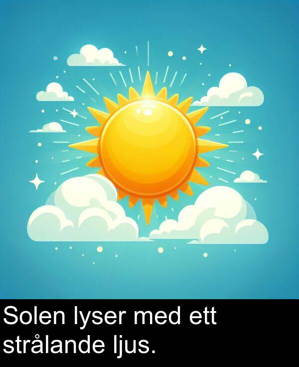 ett: Solen lyser med ett strålande ljus.