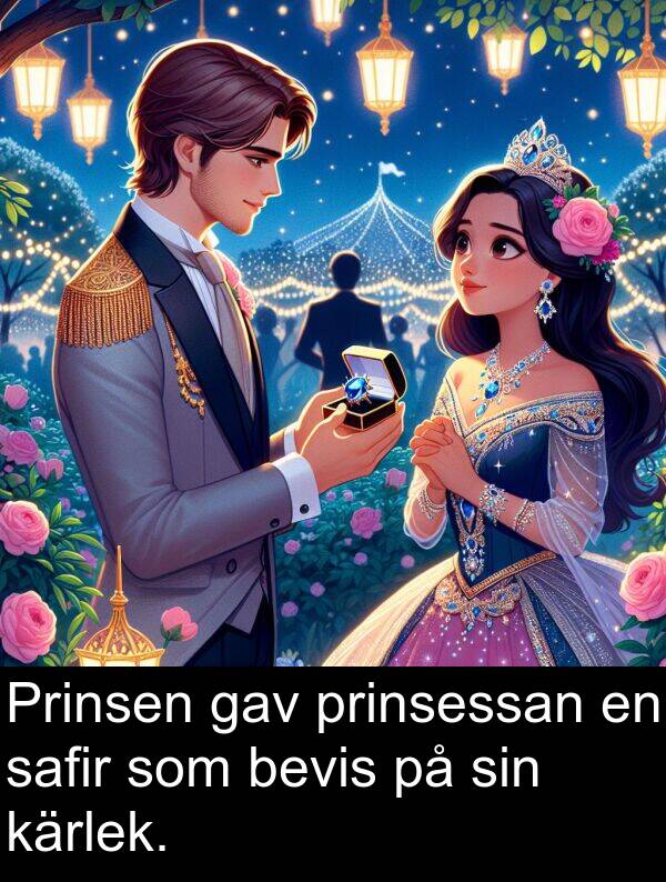 safir: Prinsen gav prinsessan en safir som bevis på sin kärlek.