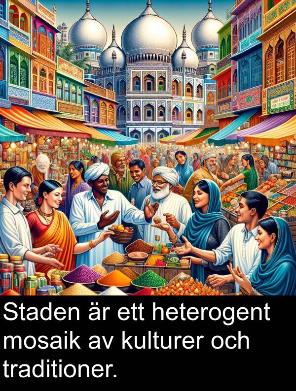 heterogent: Staden är ett heterogent mosaik av kulturer och traditioner.