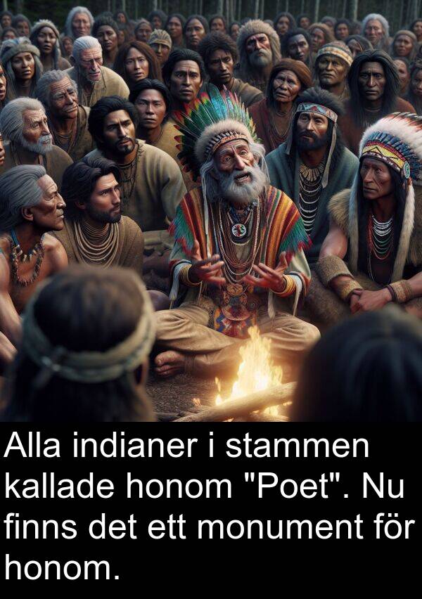 indianer: Alla indianer i stammen kallade honom "Poet". Nu finns det ett monument för honom.