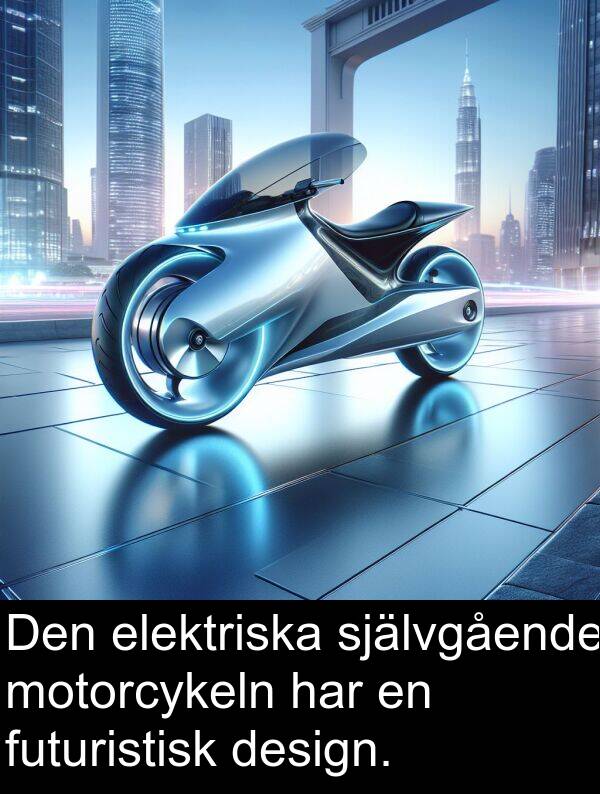 elektriska: Den elektriska självgående motorcykeln har en futuristisk design.