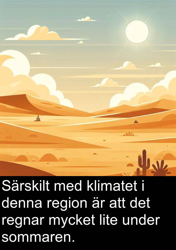 klimatet: Särskilt med klimatet i denna region är att det regnar mycket lite under sommaren.