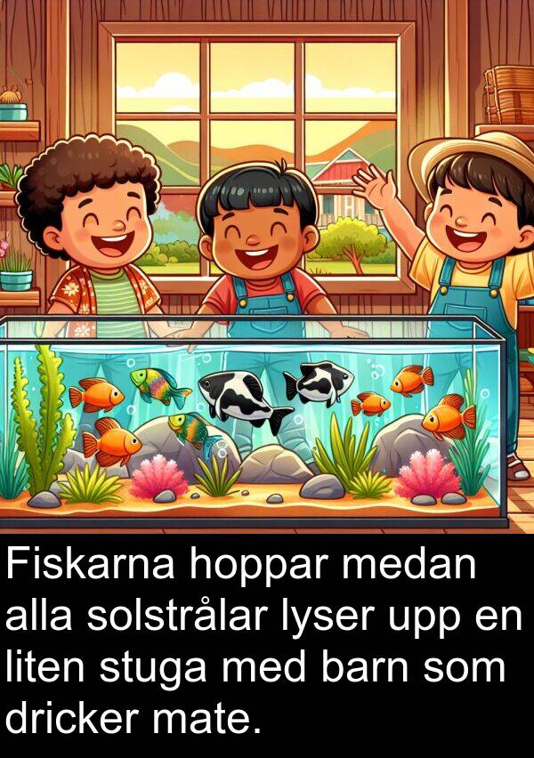 barn: Fiskarna hoppar medan alla solstrålar lyser upp en liten stuga med barn som dricker mate.