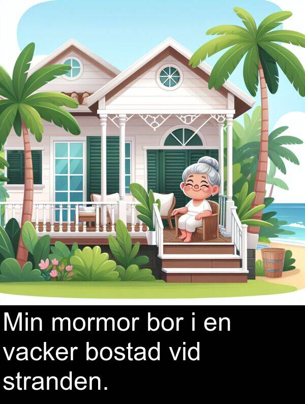 vacker: Min mormor bor i en vacker bostad vid stranden.