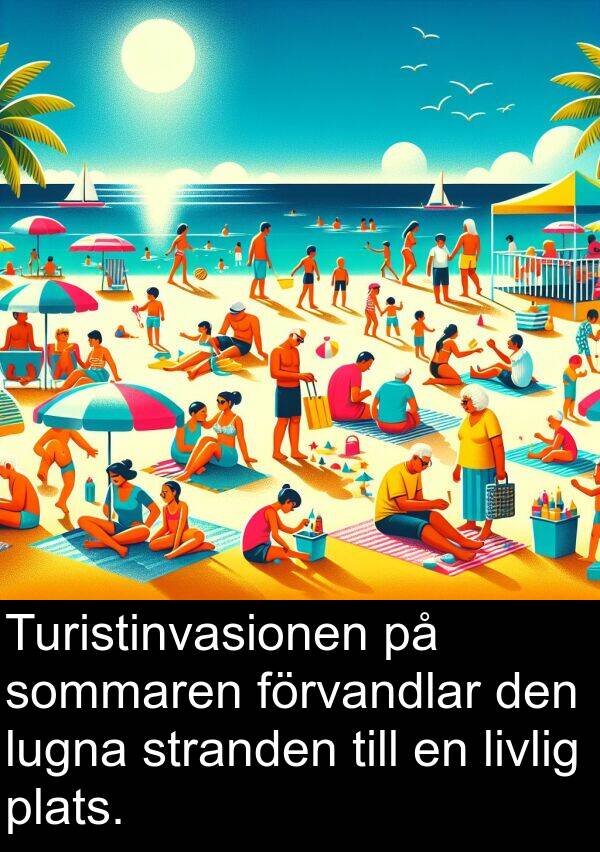 plats: Turistinvasionen på sommaren förvandlar den lugna stranden till en livlig plats.