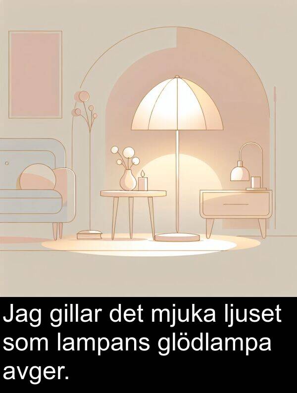 lampans: Jag gillar det mjuka ljuset som lampans glödlampa avger.