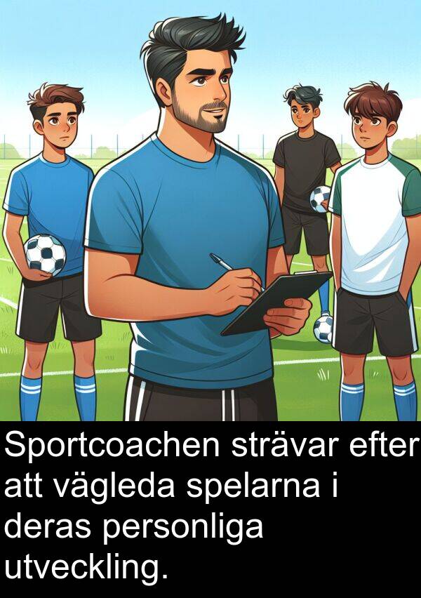 vägleda: Sportcoachen strävar efter att vägleda spelarna i deras personliga utveckling.