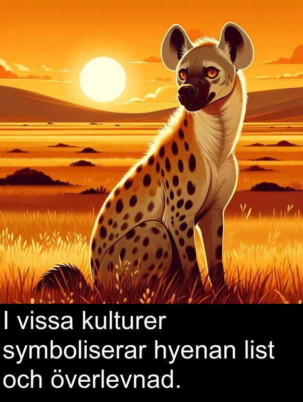 symboliserar: I vissa kulturer symboliserar hyenan list och överlevnad.