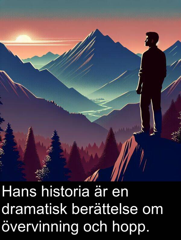 historia: Hans historia är en dramatisk berättelse om övervinning och hopp.