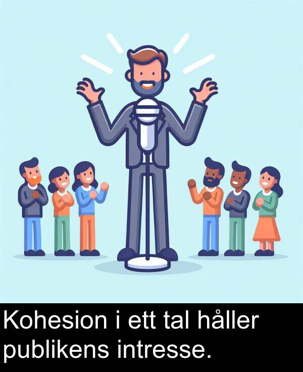 håller: Kohesion i ett tal håller publikens intresse.