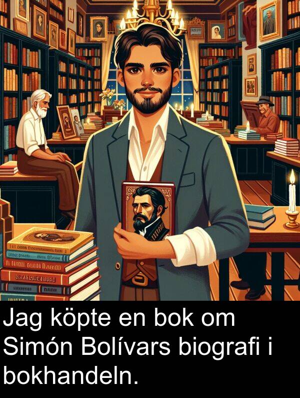 köpte: Jag köpte en bok om Simón Bolívars biografi i bokhandeln.